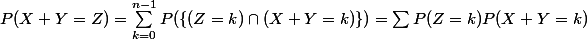P(X + Y = Z) = \sum_{k = 0}^{n - 1} P(\{ (Z = k) \cap (X + Y = k)\}) = \sum P(Z = k) P(X + Y = k)